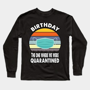 Quarantined Birthday Long Sleeve T-Shirt